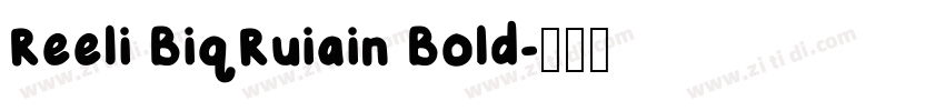 Reeli BiqRuiain Bold字体转换